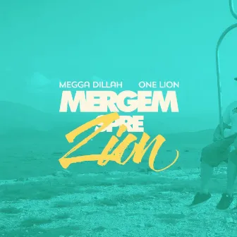 Mergem spre Zion by One Lion