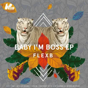 Baby I'm a Boss EP by FlexB