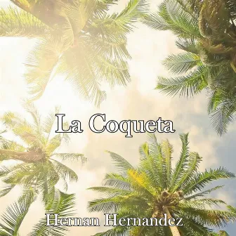 La Coqueta by Hernan Hernandez