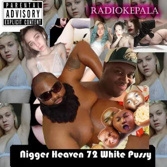 Nigger Heaven 72 White Pussy by RADIOKepala