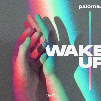 Wake Up by Palome