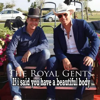 If I Said You Have a Beautiful Body by The Royal Gents