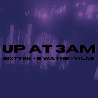 Up At 3AM by Sixty6k