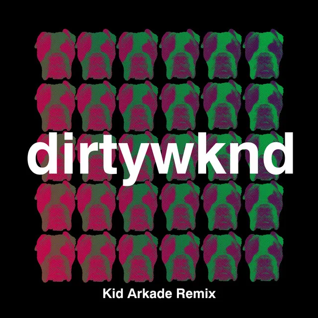 Dirty Weekend - Kid Arkade Remix