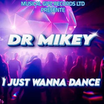 I Just Wanna Dance by Dr Mikey