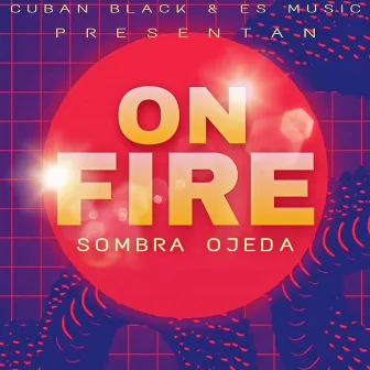 On fire by Sombra Ojeda