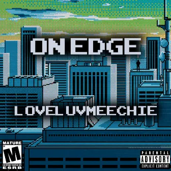 On Edge by Loveluvmeechie