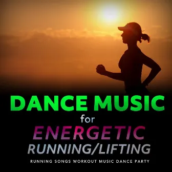 Dance Music for Energetic Running/Lifting by Unknown Artist