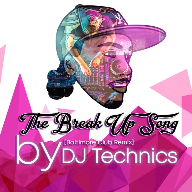 The Breakup Up Song (Baltimore Club Street Dance Mix) [DJ Technics Remix]