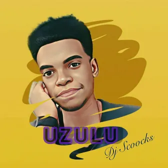 UZULU by Dj Scoocks