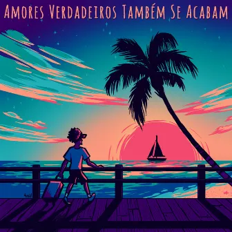 Amores Verdadeiros Também Se Acabam by Túlio M