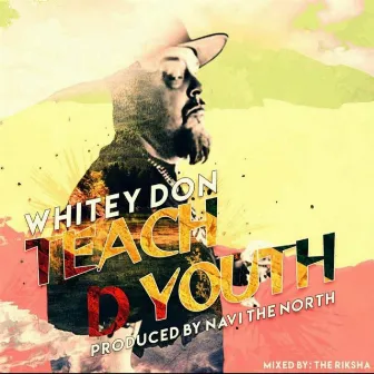 Teach D Youth by Whitey Don