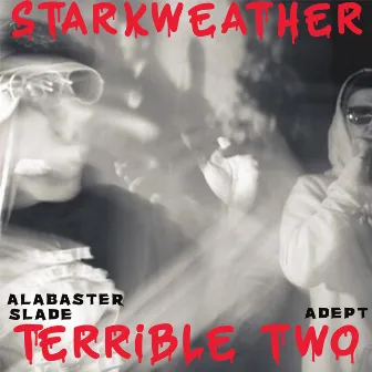 (STARKWEATHER) TERRIBLE TWO by Alabaster Slade