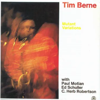 Mutant Variations by Tim Berne