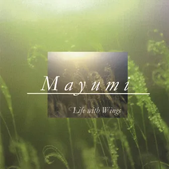 Life With Wings by Mayumi