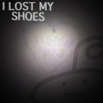 I Lost My Shoes by Gooby