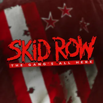 The Gang's All Here by Skid Row