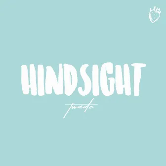 Hindsight by T-Wade