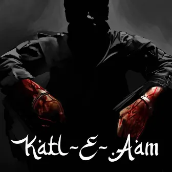 Katl-E-Aam by 