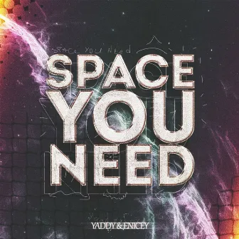 Space You Need by Yaddy