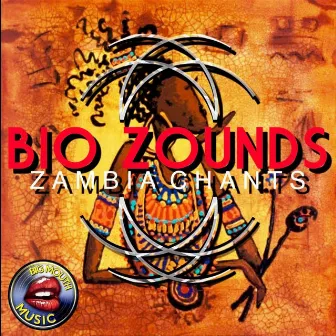 Zambia Chants by Bio Zounds