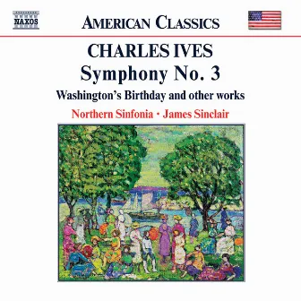 Ives: Symphony No. 3 / Washington's Birthday by James Sinclair