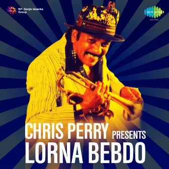 Chris Perry Presents Lorna Bebdo by Lorna