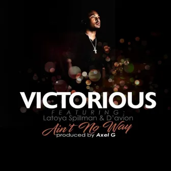 Ain't no way by Victorious