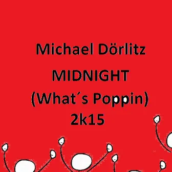 Midnight (What's Poppin 2K15) by Michael Dörlitz