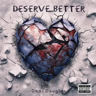 Deserve Better by Dani Douglas