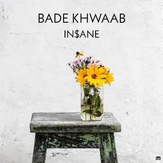 BADE KHWAAB by IN$ANE