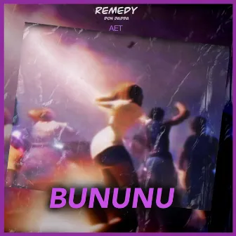 BUNUNU by Remedy DON Dadda