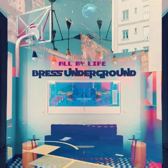 All my life by Bress Underground