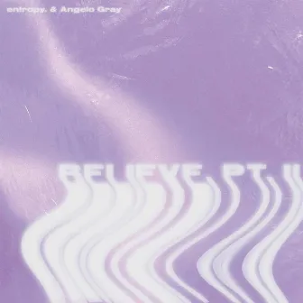 Believe, Pt. 2 by Angelo Gray