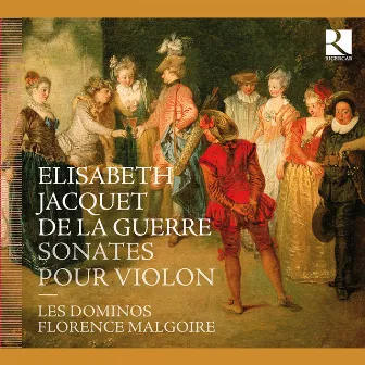 Jacquet De La Guerre: Sonates pour violon by Florence Malgoire