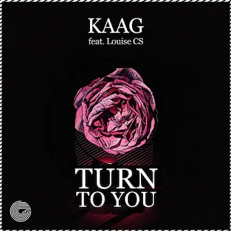 Turn To You by KAAG