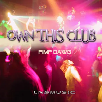 Own This Club by Pimp Dawg