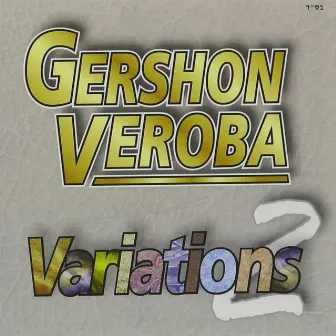 Variations 2 by Gershon Veroba