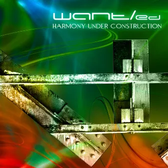 Harmony Under Construction by Want/Ed