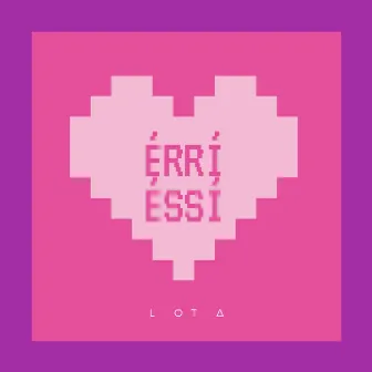 Érrí Éssí by L.oT Δ