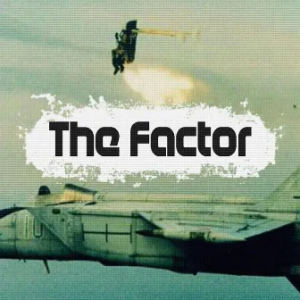 The Factor by Sam Da Grouch