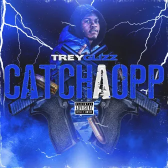 Catch A Opp by Trey Glizz