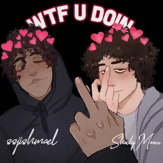 WTF U DOIN (Hit My Line) by ssjishmael