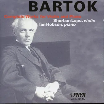 Bartók: Complete Works for Violin and Piano by Sherban Lupu