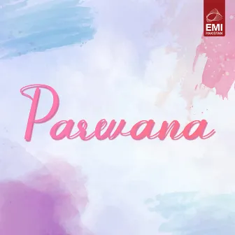 Parwana (Original Motion Picture Soundtrack) by Sabina Yasmeen