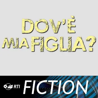 Dov'e' mia figlia (Colonna sonora originale della serie TV) by Antonio Giulio Frulio