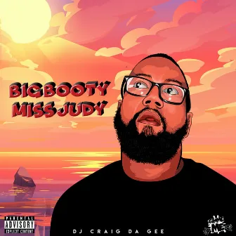 Big Booty Miss Judy by DJ Craig da GEE