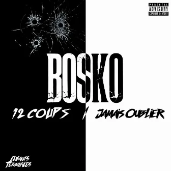 12 COUPS I JAMAIS OUBLIER by Bosko