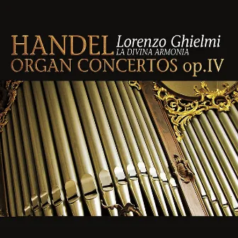 Handel: Organ Concertos Op. 4 by La Divina Armonia