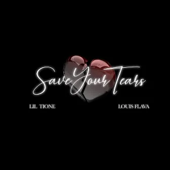 Save Your Tears by Lil Tione